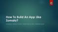 How to Build an App like Zomato? | Zomato Clone PowerPoint PPT Presentation
