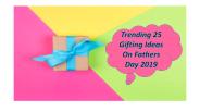 Trending 25 Gifting Ideas On fathers day 2019