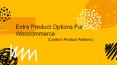 Extra Product Options for WooCommerce (Custom Product Add ons) PowerPoint PPT Presentation
