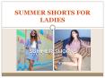 Summer Shorts For Ladies Online PowerPoint PPT Presentation