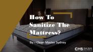 How To Sanitize The Mattress?
