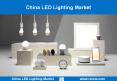 China LED Lighting Market Forecast PowerPoint PPT Presentation
