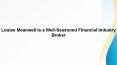 Louise Meanwell Is a Well-Seasoned Financial Industry Broker PowerPoint PPT Presentation