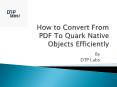 How to Convert From PDF To Quark Native Objects Efficiently PowerPoint PPT Presentation