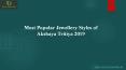 Most popular jewellery styles of Akshaya Tritiya 2019