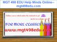 MGT 498 EDU Help Minds Online--mgt498edu.com PowerPoint PPT Presentation