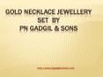 Gold Necklace | Top Jewellers In Maharashtra | P N Gadgil & Sons PowerPoint PPT Presentation