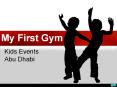 Best Place For Kids Events| Abu Dhabi | My First Gym PowerPoint PPT Presentation