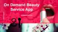 On demand beauty service app at any time PowerPoint PPT Presentation