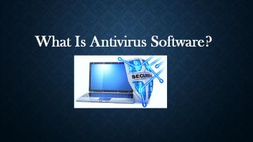 What is Antivirus Software
