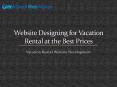 Website Designing for Vacation Rental at the Best Prices PowerPoint PPT Presentation