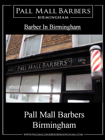 Barber In Birmingham | Call 01217941693 | pallmallbarbersbirmingham.com