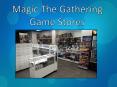 Magic The Gathering Game Stores (2) PowerPoint PPT Presentation