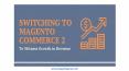 Switching to Magento Commerce 2 to Witness Growth in Revenue PowerPoint PPT Presentation