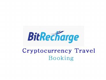 BITRECHARGE-One for all Cryptocurrency Travel Booking. (7)