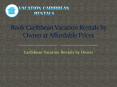 Book Caribbean Vacation Rentals by Owner at Affordable Prices PowerPoint PPT Presentation