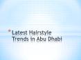 Latest Hairstyle Trends in Abu Dhabi PowerPoint PPT Presentation