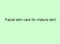 Facial skin care for mature skin PowerPoint PPT Presentation