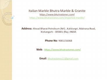 Italian Marble Bhutra Marble & Granite