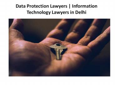 Data Protection Lawyers | Information Technology Lawyers in Delhi
