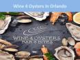 Wine 4 Oysters In Orlando PowerPoint PPT Presentation
