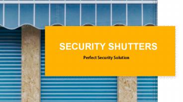 Security Shutters: To Secure Property