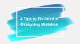 4 Tips to Fix Interior Designing Mistakes PowerPoint PPT Presentation
