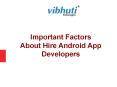 Factors About Hire Android App Developers PowerPoint PPT Presentation