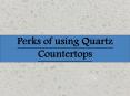 Perks of using Quartz Countertops PowerPoint PPT Presentation