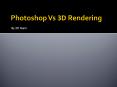 Difference between Photoshop and 3D Rendering PowerPoint PPT Presentation