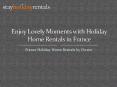 Enjoy Lovely Moments with Holiday Home Rentals in France PowerPoint PPT Presentation