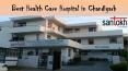 Best Health Care in Chandigarh PowerPoint PPT Presentation