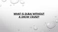 What is Dubai without a Dhow cruise? PowerPoint PPT Presentation