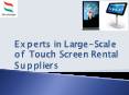 Experts in Large Scale of Touch Screen Rental Suppliers PowerPoint PPT Presentation