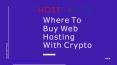 Where to Buy Web Hosting Services with Crypto
