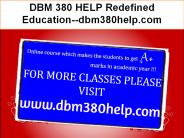 DBM 380 HELP Redefined Education--dbm380help.com