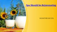 Spa Should be Rejuvenating