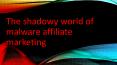 The Shadowy World of Malware Affiliate Marketing PowerPoint PPT Presentation