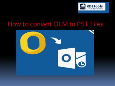 How to convert OLM to PST file