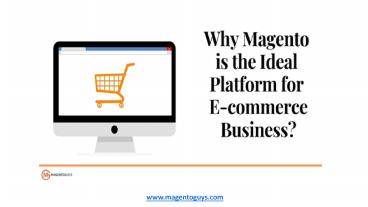 Why Magento is the Ideal Platform for E-commerce Business?