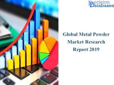 Metal Powder Market 2019 Industry Development Trends till 2025