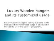 Luxury Wooden hangers and its customized usage