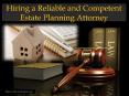 Hiring a Reliable and Competent Estate Planning Attorney PowerPoint PPT Presentation