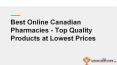 Best Online Canadian Pharmacies - Top Quality Products at Lowest Prices PowerPoint PPT Presentation
