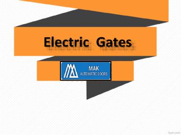 Electric  Gates, Automatic Sliding Gates in Dubai, Swing Sliding Automatic Gates Abu Dhabi - MAK Automatic Doors