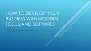 how to develop your business with modern tools