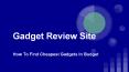 Gadget Review Site - Find Gadgets In Budget