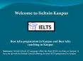 Best Ielts preparation in Kanpur, Best Ielts coaching in Kanpur PowerPoint PPT Presentation