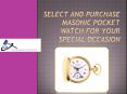 Select and Purchase Masonic Pocket Watch For Your Special Occasion PowerPoint PPT Presentation