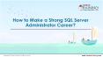 How to Make a Strong SQL Server Administrator Career? PowerPoint PPT Presentation